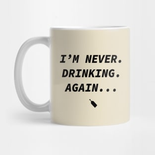 I'm never drinking again Mug